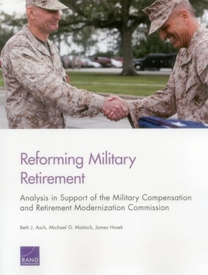 Asch, Beth J / Mattock, Michael G et al. Reforming Military Retirement - Analysis in Support of the Military Compensation and Retirement Modernization Commission. RAND Corporation, 2015.