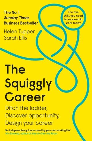 Tupper, Helen / Sarah Ellis. The Squiggly Career - Ditch the Ladder, Discover Opportunity, Design Your Career. Penguin Books Ltd (UK), 2020.