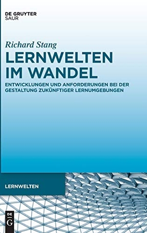 Stang, Richard. Lernwelten im Wandel - Entwicklungen und Anforderungen bei der Gestaltung zukünftiger Lernumgebungen. De Gruyter Saur, 2016.