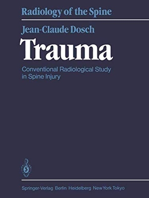 Dosch, J. -C.. Trauma - Conventional Radiological Study in Spine Injury. Springer Berlin Heidelberg, 2012.