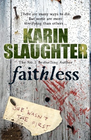 Slaughter, Karin. Faithless - Grant County Series, Book 5. Cornerstone, 2011.
