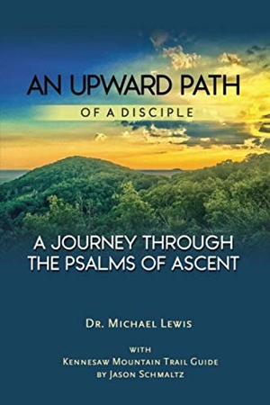 Lewis, Michael. An Upward Path of a Disciple: A Journey Through the Psalms of Ascent. Touchladybirdlucky Studios, 2020.