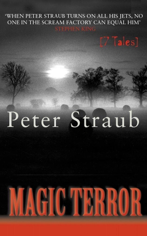Straub, Peter. Magic Terror. HarperCollins, 2002.