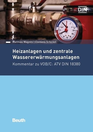 Schickel, Clemens / Matthias Wagnitz. Heizanlagen und zentrale Wassererwärmungsanlagen - Kommentar zu VOB/C: ATV DIN 18380. DIN Media Verlag, 2017.