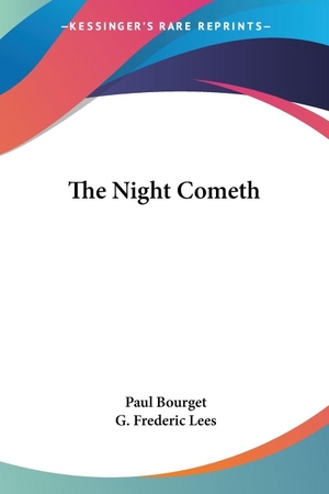 Bourget, Paul. The Night Cometh. Kessinger Publishing, LLC, 2007.