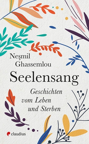 Ghassemlou, Nesmil. Seelensang - Geschichten vom Leben und Sterben. Claudius Verlag GmbH, 2020.