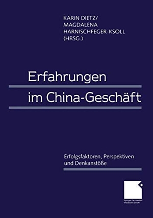 Harnischfeger-Ksoll, Magdalena / Karin Dietz (Hrsg.). Erfahrungen im China-Geschäft - Erfolgsfaktoren, Perspektiven und Denkanstöße. Gabler Verlag, 1998.