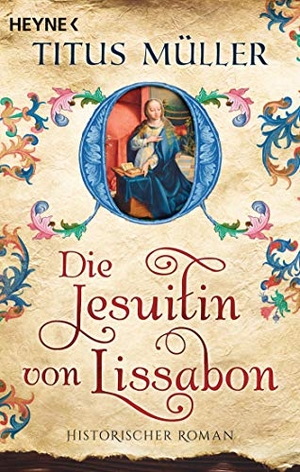 Müller, Titus. Die Jesuitin von Lissabon - Roman. Heyne Taschenbuch, 2018.