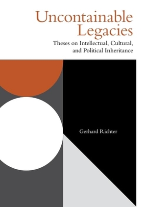 Richter, Gerhard. Uncontainable Legacies - Theses on Intellectual, Cultural, and Political Inheritance. Edinburgh University Press, 2021.