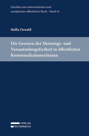 Oswald, Stella. Die Grenzen der Meinungs- und Versammlungsfreiheit in öffentlichen Kommunikationsräumen. Verlag Österreich GmbH, 2026.