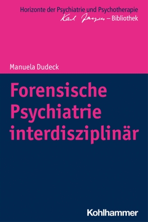 Dudeck, Manuela. Forensische Psychiatrie interdisziplinär. Kohlhammer W., 2021.