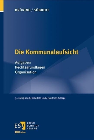 Brüning, Christoph / Markus Söbbeke. Die Kommunalaufsicht - Aufgaben - Rechtsgrundlagen - Organisation. Schmidt, Erich Verlag, 2024.