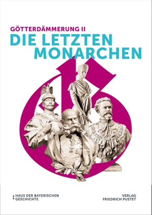 Hamm, Margot / Evamaria Brockhoff et al (Hrsg.). Götterdämmerung II - Die letzten Monarchen - Katalog zur Bayerischen Landesausstellung 2021. Pustet, Friedrich GmbH, 2021.