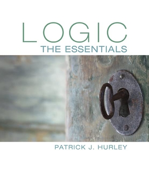 Hurley, Patrick. Logic - The Essentials. Cengage Learning, 2015.