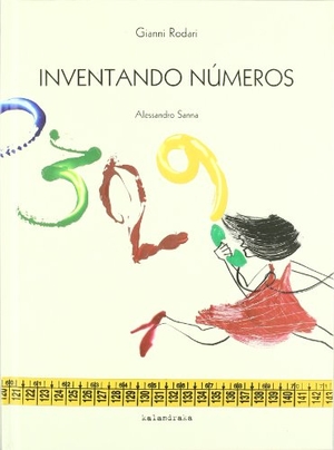Rodari, Gianni. Inventando números. Kalandraka Ediciones Andalucía, S.L., 2007.