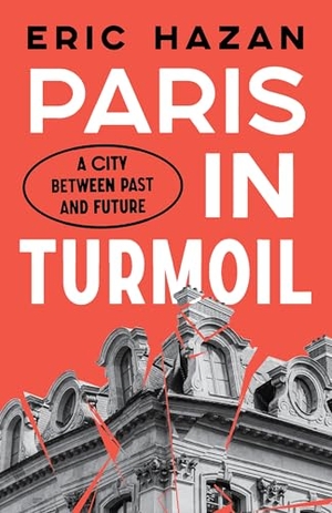 Hazan, Eric. Paris in Turmoil: A City Between Past and Future. VERSO, 2022.