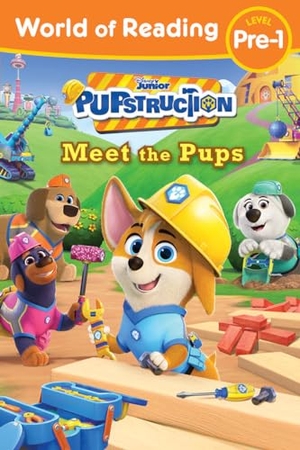 Higginson, Sheila Sweeny. World of Reading: Pupstruction: Meet the Pups. Hyperion, 2024.