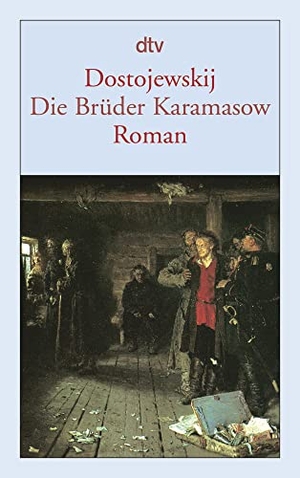 Dostojewski, Fjodor Michailowitsch. Die Brüder Karamasow. dtv Verlagsgesellschaft, 1998.