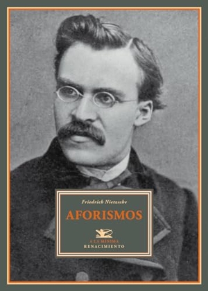 Nietzsche, Friedrich / Manuel Neila. Aforismos. Editorial Renacimiento, 2013.