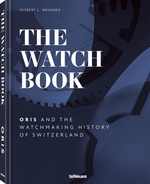 Brunner, Gisbert L.. The Watch Book - Oris - ...and the Watchmaking History of Switzerland. teNeues Verlag GmbH, 2023.