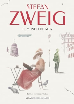 Zweig, Stefan. El Mundo de Ayer. Editorial Alma, 2024.