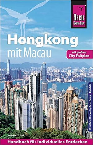 Lips, Werner. Reise Know-How Reiseführer Hongkong - mit Macau mit Stadtplan. Reise Know-How Rump GmbH, 2019.