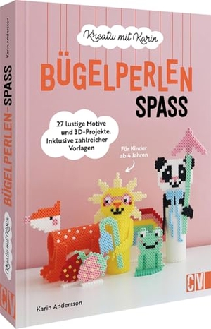 Andersson, Karin. Kreativ mit Karin: Bügelperlen-Spaß - 27 lustige Motive und 3-D-Projekte. Inklusive zahlreicher Vorlagen. Für Kinder ab 4 Jahren. Velber Verlag, 2024.
