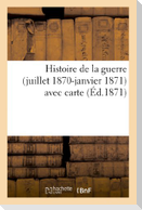 Histoire de la guerre (juillet 1870-janvier 1871), avec carte