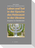 Leben und Tod in der Epoche des Holocaust in der Ukraine