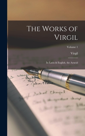 Virgil. The Works of Virgil - In Latin & English. the Aeneid; Volume 1. Tradd Street Press, 2022.