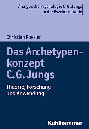 Roesler, Christian. Das Archetypenkonzept C. G. Jungs - Theorie, Forschung und Anwendung. Kohlhammer W., 2016.