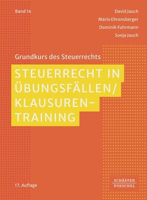 Jauch, David / Ehrensberger, Mario et al. Steuerrecht in Übungsfällen / Klausurentraining. Schäffer-Poeschel Verlag, 2026.