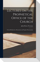 Lectures on the Prophetical Office of the Church