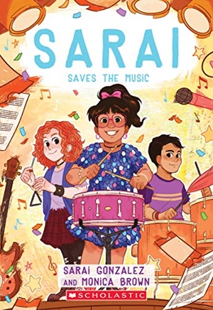Gonzalez, Sarai / Monica Brown. Sarai Saves the Music (Sarai #3). Scholastic Inc., 2019.