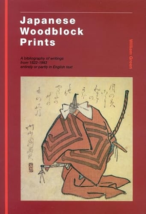 Green, William. Japanese Woodblock Prints - A Bibliography of Writings from 1822 - 1993 Entirely or Partly in English Text. Brill, 1993.