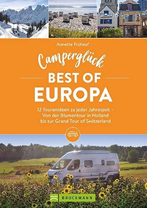 Frühauf, Annette. Camperglück Best of Europa - 12 Tourenideen zu jeder Jahreszeit -  Von der Blumentour in Holland bis zur Grand Tour of Switzerland. Bruckmann Verlag GmbH, 2023.