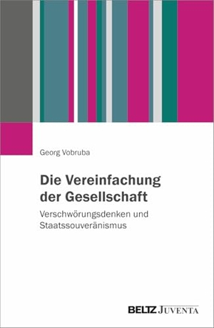 Vobruba, Georg. Die Vereinfachung der Gesellschaft - Verschwörungsdenken und Staatssouveränismus. Juventa Verlag GmbH, 2026.