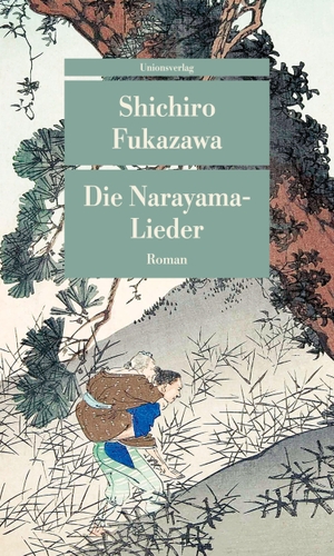 Fukazawa, Shichiro. Die Narayama-Lieder - Mit einem Nachwort von Eduard Klopfenstein. Unionsverlag, 2023.