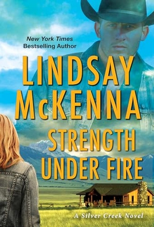 Mckenna, Lindsay. Strength Under Fire. Kensington Publishing Corporation, 2021.