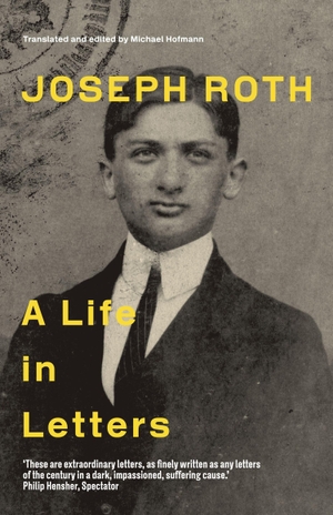 Roth, Joseph. Joseph Roth - A Life in Letters. Granta Books, 2013.