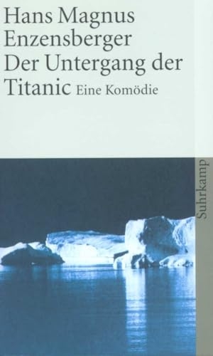 Enzensberger, Hans Magnus. Der Untergang der Titanic - Eine Komödie. Suhrkamp Verlag, 1981.