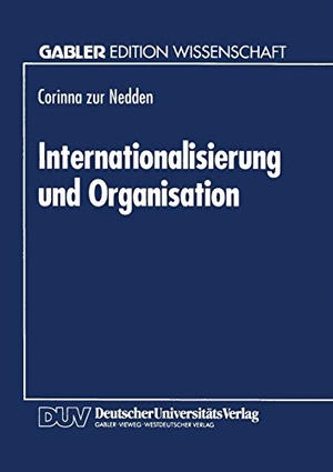 Internationalisierung und Organisation - Konzepte für die international tätige Unternehmung mit Differenzierungsstrategie. Deutscher Universitätsverlag, 1994.