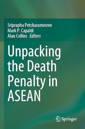 Petcharamesree, Sriprapha / Alan Collins et al (Hrsg.). Unpacking the Death Penalty in ASEAN. Springer Nature Singapore, 2024.