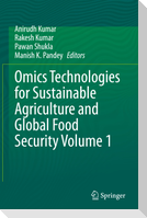 Omics Technologies for Sustainable Agriculture and Global Food Security Volume 1