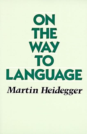 Heidegger, Martin. On the Way to Language. HarperCollins, 2023.