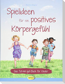 Spielideen für ein positives Körpergefühl