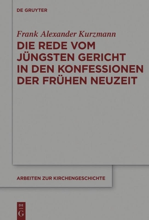 Kurzmann, Frank Alexander. Die Rede vom Jüngsten Gericht in den Konfessionen der Frühen Neuzeit. De Gruyter, 2018.