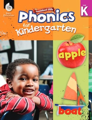 Shell Education. Foundational Skills: Phonics for Kindergarten. Shell Education Pub, 2013.