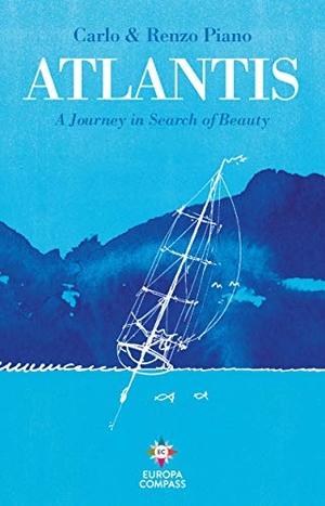 Piano, Carlo / Renzo Piano. Atlantis - A Journey in Search of Beauty. Europa Editions (UK) Ltd, 2020.