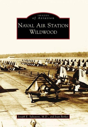 Berkey, Joan E / Salvatore. Naval Air Station Wildwood. Arcadia Publishing (SC), 2010.